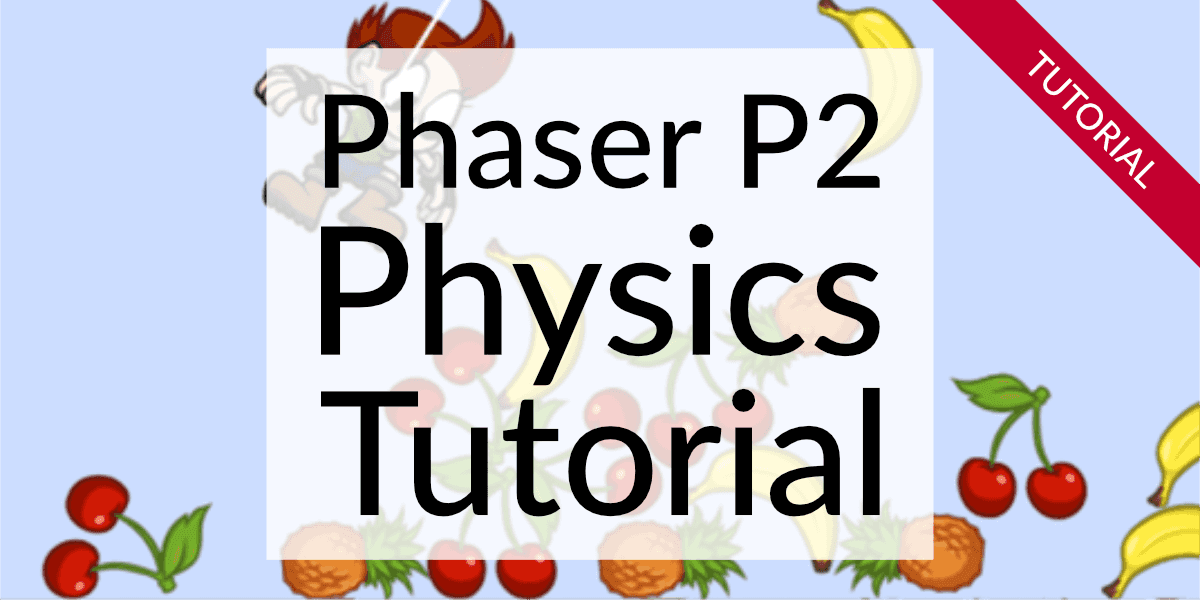Tutorial: Creating a game with Phaser and P2 Physics