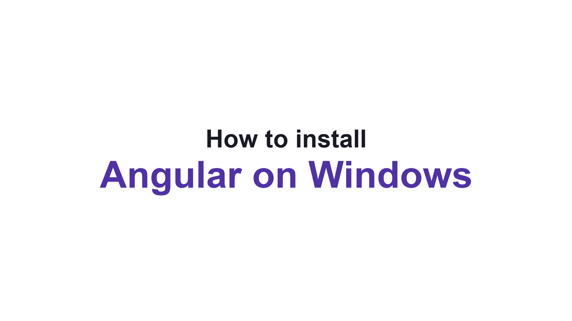 How to install Angular on Windows