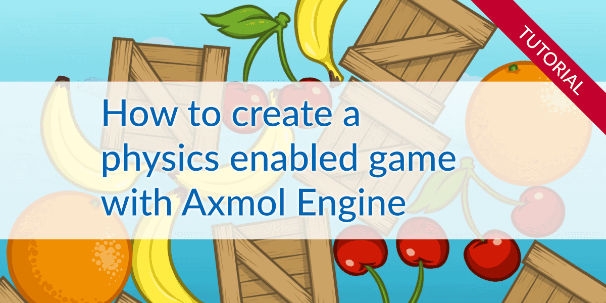 How to create a physics enabled game with Axmol Engine
